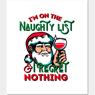 I'm On The Naughty List And I Regret Nothing Posters and Art